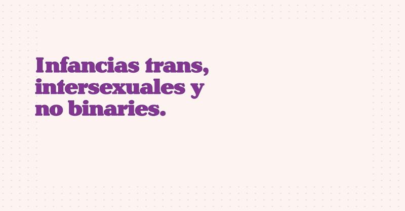 Cátedra Extraordinaria José Emilio Pacheco de Fomento a la Lectura, UNAM_Infancias trans, intersexuales y no binaries.png.jpg